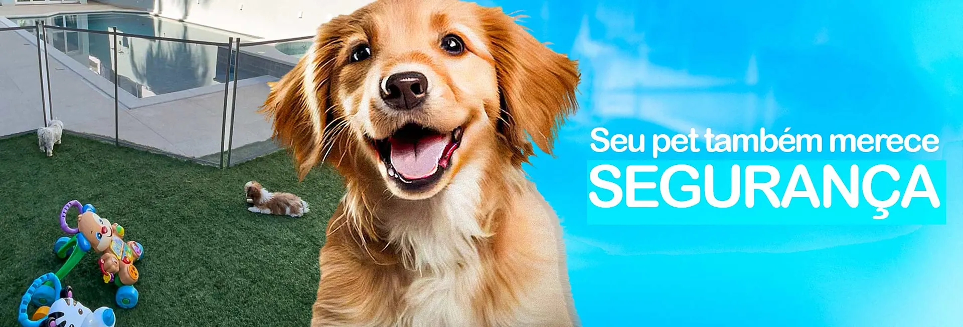 Banner com cachorro sorridente e piscina cercada com a frase seu pet também merece segurança